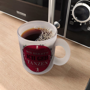 Mir reicht's! Ich geh tanzen Kaffeebecher