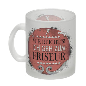 Kaffeebecher mit Spruch: Mir reicht's! Ich geh zum Friseur