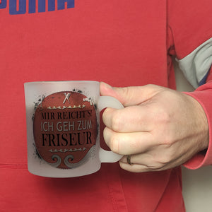 Kaffeebecher mit Spruch: Mir reicht's! Ich geh zum Friseur