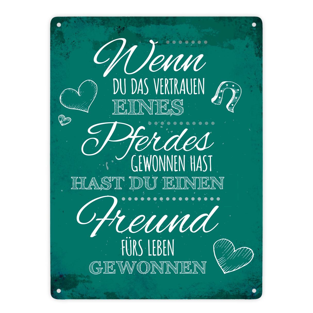 Metallschild mit Spruch: Wenn du das Vertrauen eines Pferdes ...