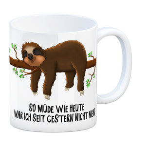 So müde wie heute war ich seit gestern nicht mehr Faultier Kaffeebecher