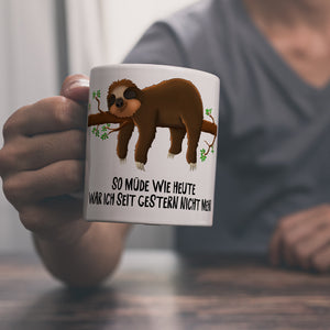 So müde wie heute war ich seit gestern nicht mehr Faultier Kaffeebecher