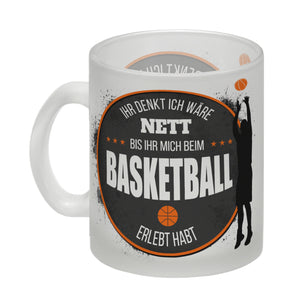Ihr denkt ich wäre nett, bis ihr mich beim Basketball erlebt habt Kaffeebecher