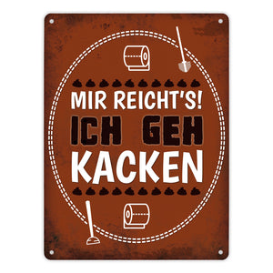 Metallschild mit Spruch: Mir reichts! Ich geh kacken
