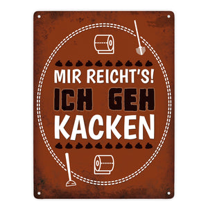 Metallschild mit Spruch: Mir reichts! Ich geh kacken