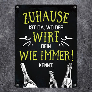Metallschild mit Spruch: Zuhause ist da, wo der Wirt dein ...