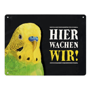 Hier wachen wir! Wellensittich Metallschild
