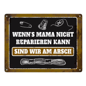 Metallschild mit Spruch: Wenn Mama es nicht reparieren ...