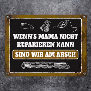 Metallschild mit Spruch: Wenn Mama es nicht reparieren ...