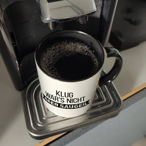 Klug war's nicht - aber saugeil Kaffeebecher