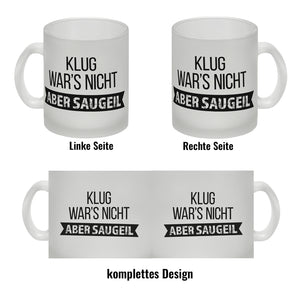 Klug war's nicht - aber saugeil Kaffeebecher
