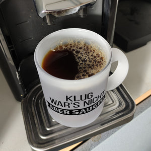 Klug war's nicht - aber saugeil Kaffeebecher