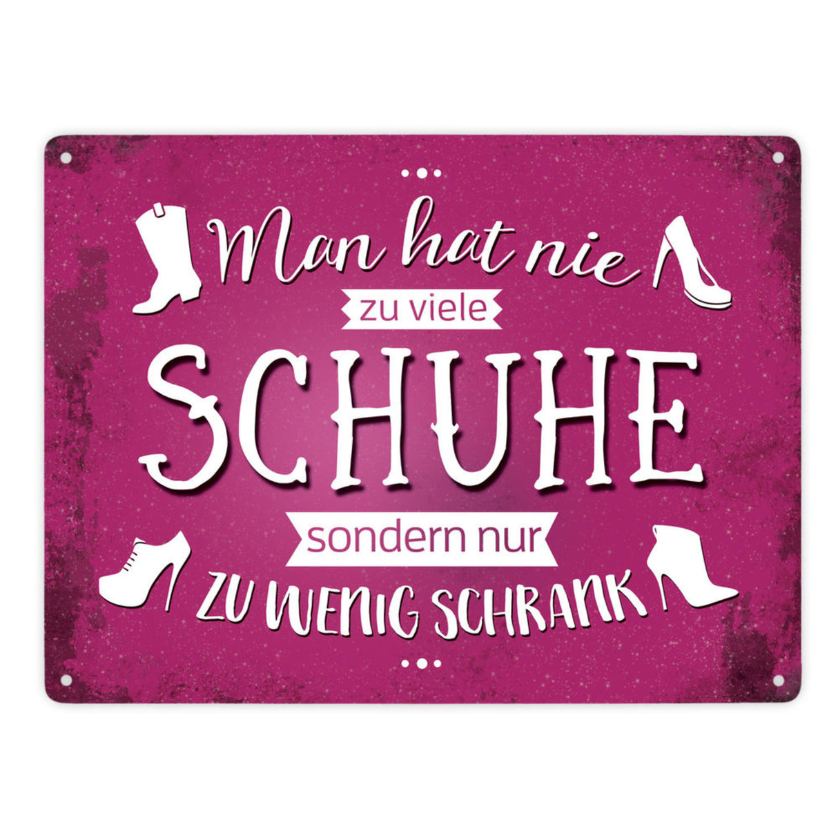 Metallschild mit Spruch: Man hat nie zu viele Schuhe, ...