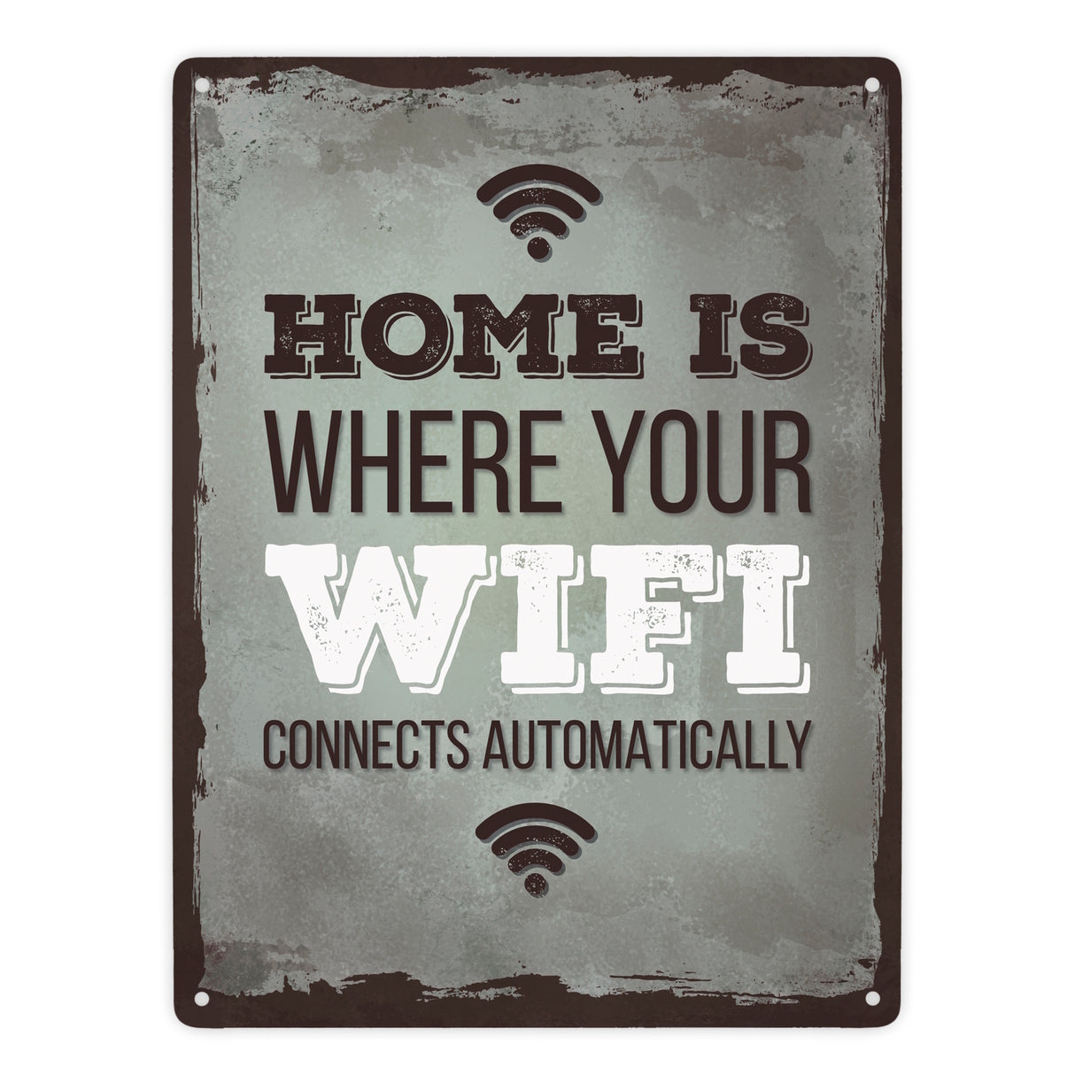 Metallschild mit Spruch: Home is where your wifi connects ...