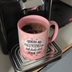 Scheiß auf Valentinstag, ich liebe dich jeden Tag Kaffeebecher