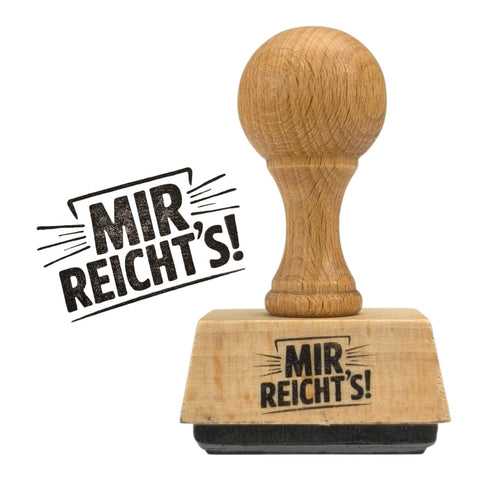 Mir reicht's!  Holzstempel