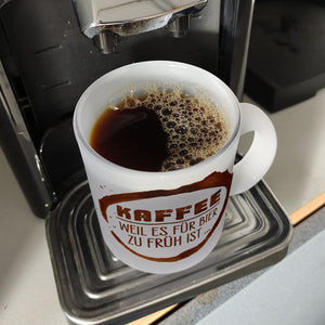 Kaffee - Weil es für Bier zu früh ist Kaffeebecher
