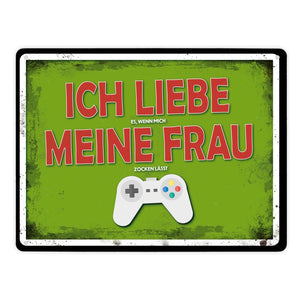 Metallschild mit Zocker Motiv und Spruch: Ich liebe meine Frau
