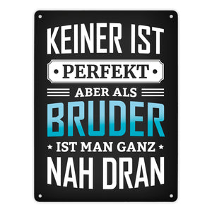 Keiner ist perfekt, aber als Bruder ist man ganz nah dran Metallschild