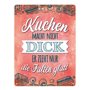 Kuchen macht nicht dick Metallschild mit lustigem Spruch
