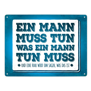 Ein Mann muss tun, was ein Mann tun muss Metallschild