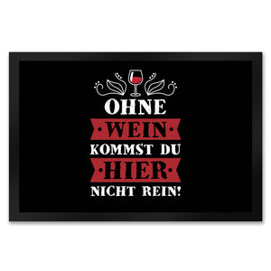 Ohne Wein kommst du hier nicht rein Fußmatte