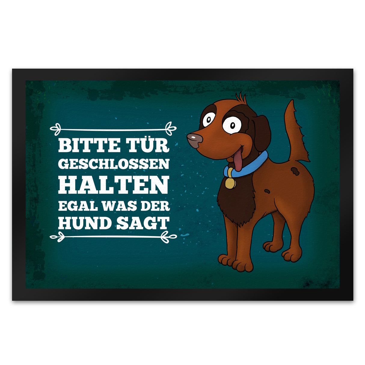 Bitte Tür geschlossen halten egal was der Hund sagt Fußmatte
