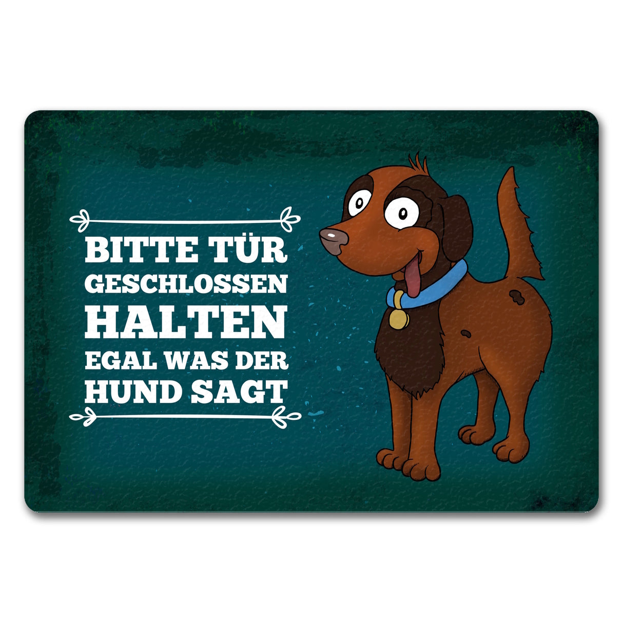 Bitte Tür geschlossen halten egal was der Hund sagt Fußmatte