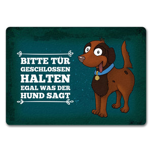 Bitte Tür geschlossen halten egal was der Hund sagt Fußmatte