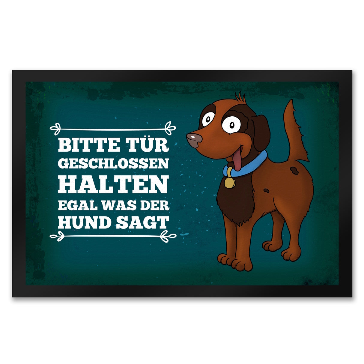Bitte Tür geschlossen halten egal was der Hund sagt Fußmatte