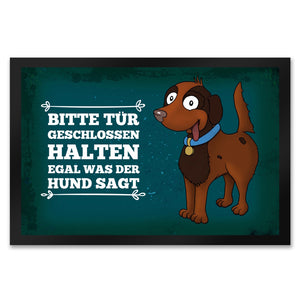 Bitte Tür geschlossen halten egal was der Hund sagt Fußmatte