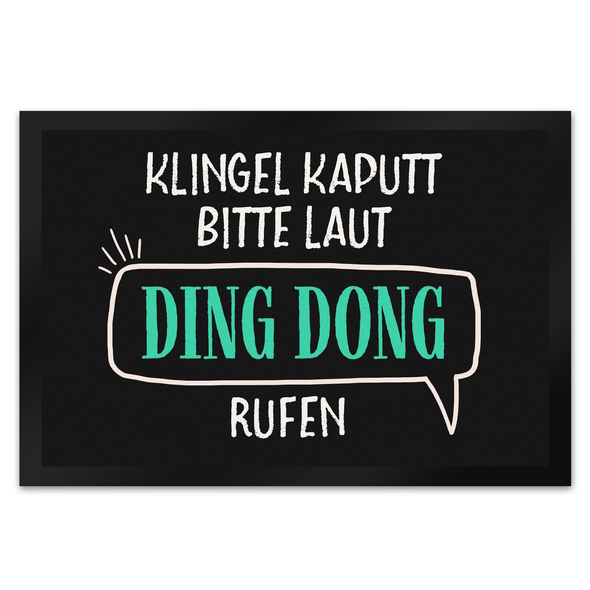 Klingel kaputt, bitte laut Ding Dong rufen Fußmatte