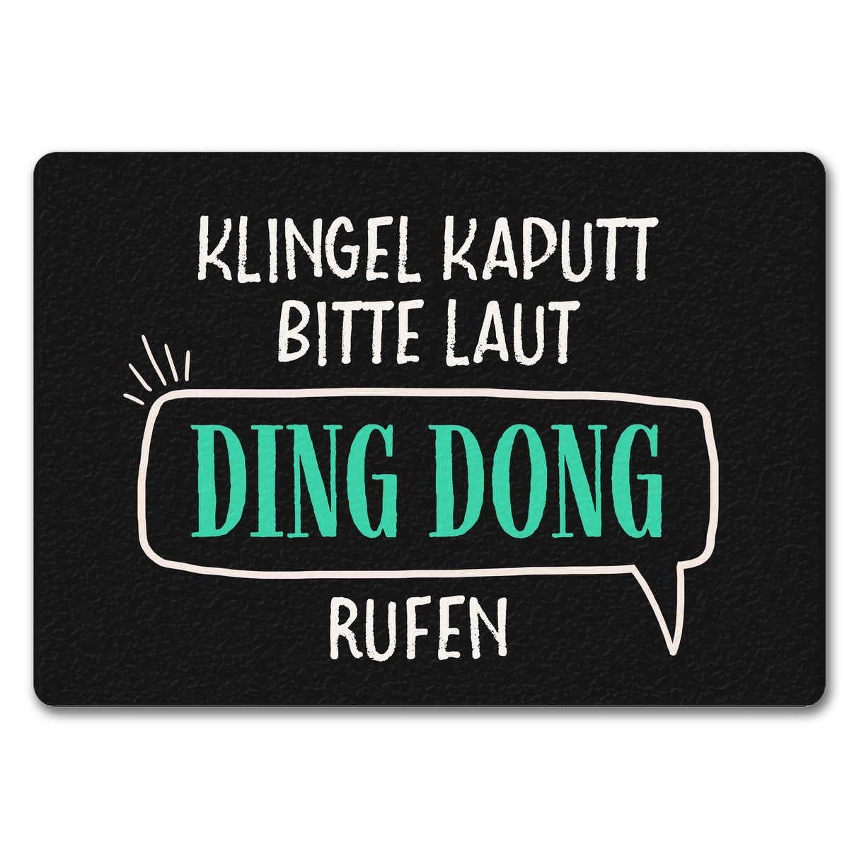 Klingel kaputt, bitte laut Ding Dong rufen Fußmatte