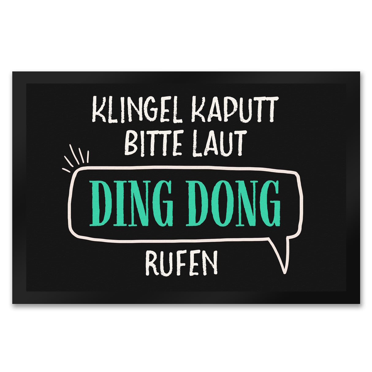 Klingel kaputt, bitte laut Ding Dong rufen Fußmatte