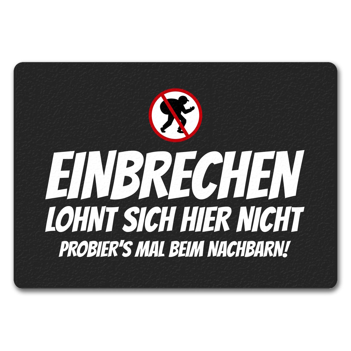 Einbrechen lohnt sich hier nicht... Fußmatte
