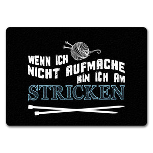 Wenn ich nicht aufmache bin ich am stricken Fußmatte