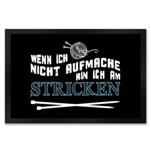 Wenn ich nicht aufmache bin ich am stricken Fußmatte