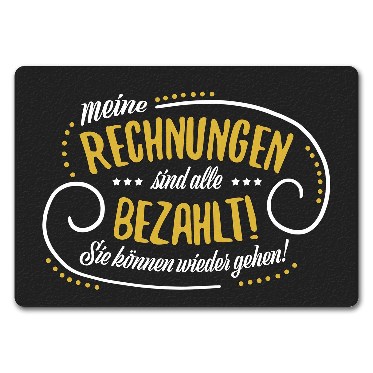 Meine Rechnungen sind alle gezahlt! Fußmatte mit Motiv