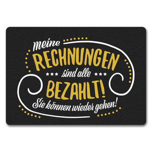 Meine Rechnungen sind alle gezahlt! Fußmatte mit Motiv