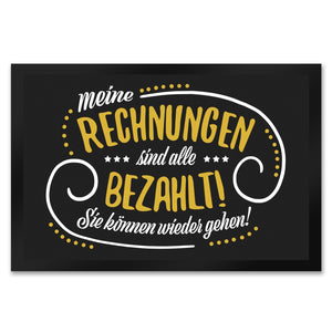 Meine Rechnungen sind alle gezahlt! Fußmatte mit Motiv