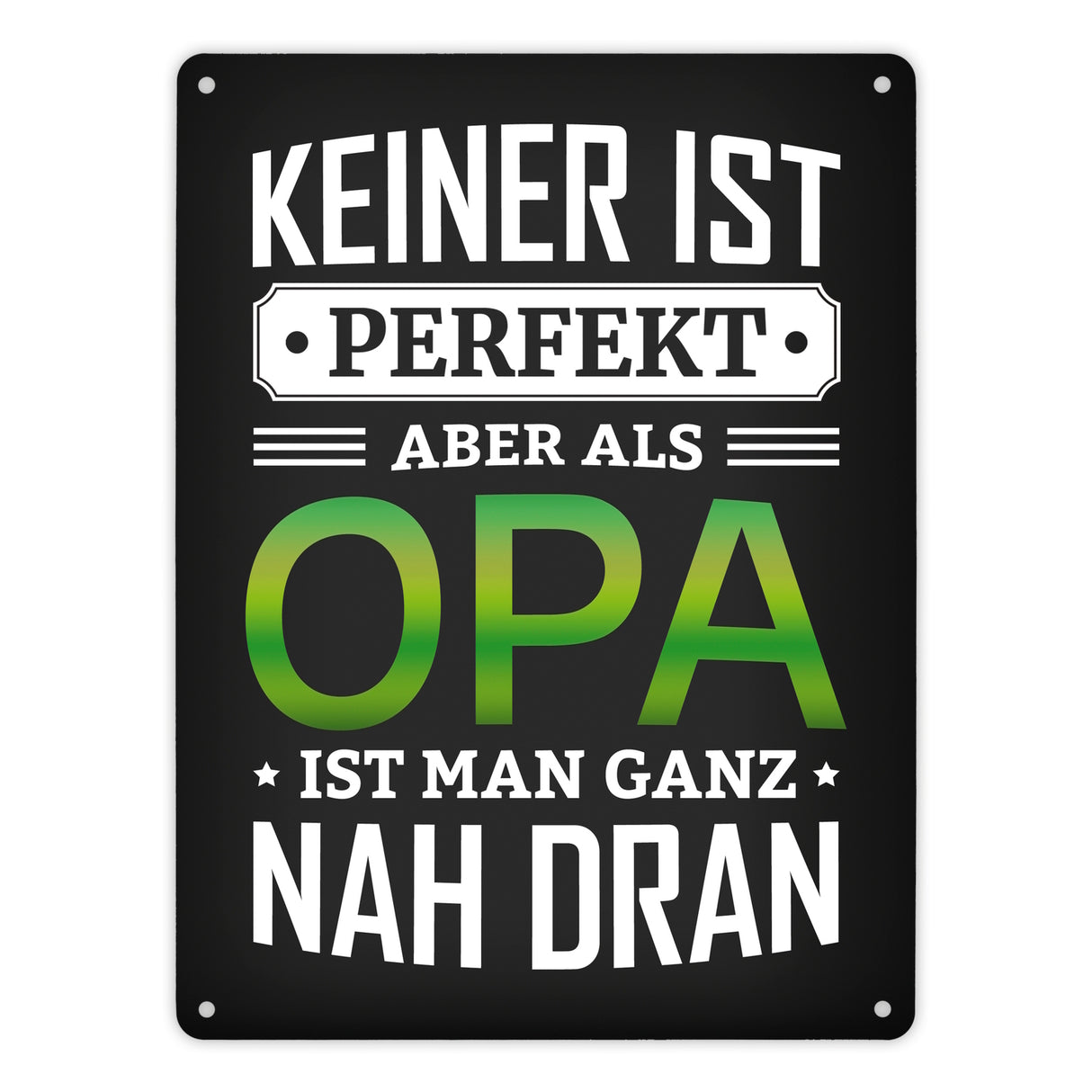 Keiner ist perfekt, aber als Opa ist man ganz nah dran Metallschild