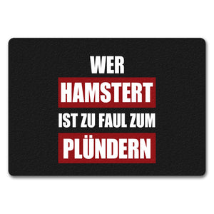 Wer hamstert, ist zu faul zum plündern Fußmatte mit Motiv