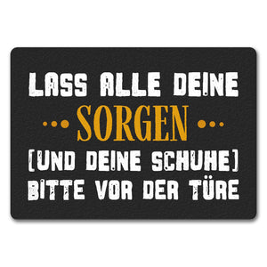Lass deine Sorgen und Schuhe vor der Türe Fußmatte