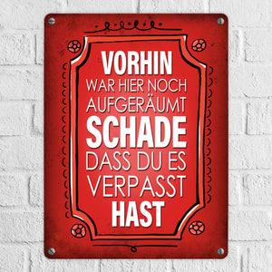 Vorhin war hier noch aufgeräumt Metallschild Unordnung Chaos Wohnung Zuhause