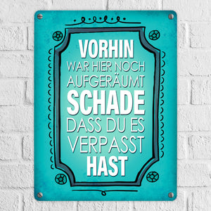 Vorhin war hier noch aufgeräumt Metallschild Unordnung Chaos Wohnung Zuhause