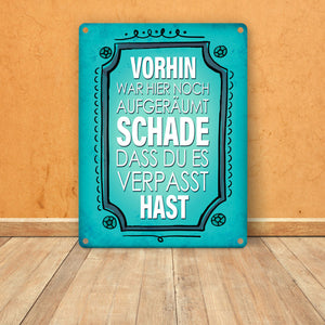 Vorhin war hier noch aufgeräumt Metallschild Unordnung Chaos Wohnung Zuhause