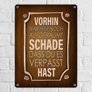 Vorhin war hier noch aufgeräumt Metallschild Unordnung Chaos Wohnung Zuhause