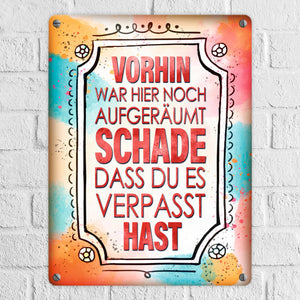 Vorhin war hier noch aufgeräumt Metallschild Unordnung Chaos Wohnung Zuhause