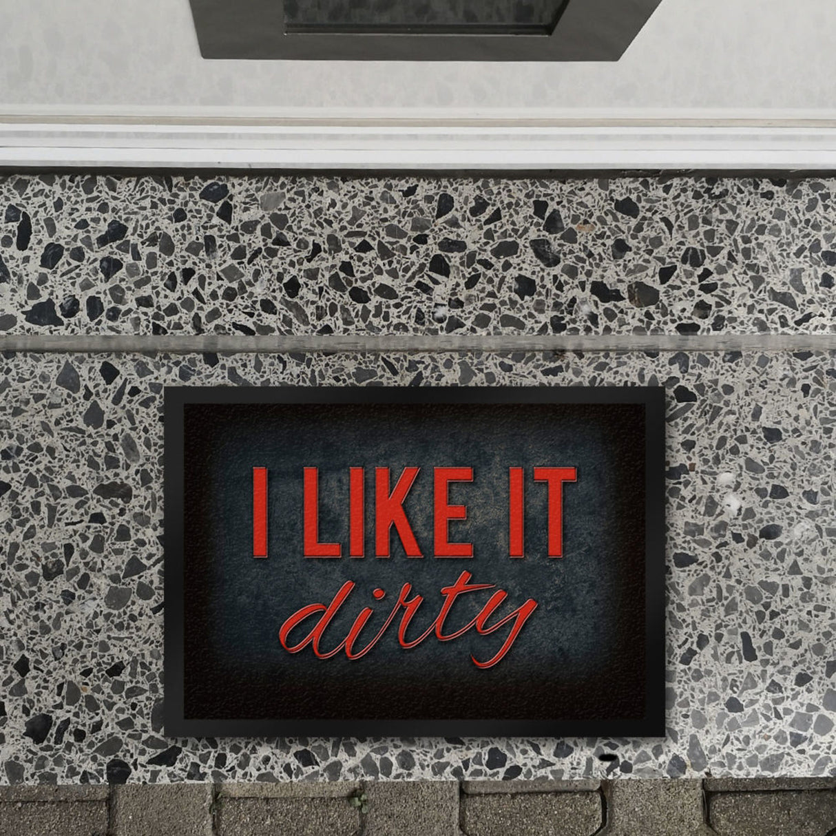 I like it dirty Fußmatte - Dreck dreckig Schmutz schmutzig Haustüre Türe Schuhe Schuh putzen