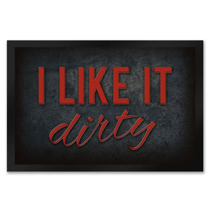I like it dirty Fußmatte - Dreck dreckig Schmutz schmutzig Haustüre Türe Schuhe Schuh putzen